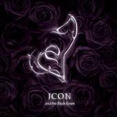 Icon And The Black Roses : Icon and the Black Roses